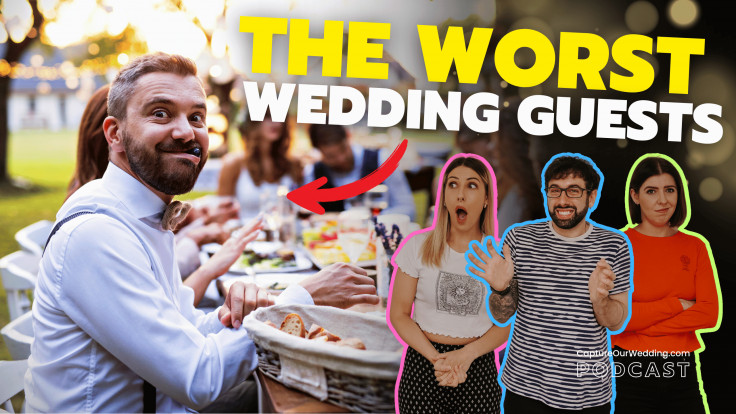 The worst wedding guests